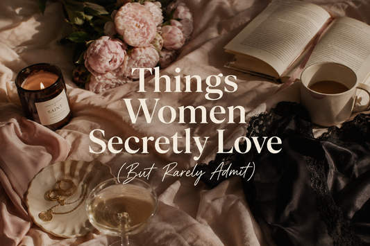 Things Women Secretly Love (But Rarely Admit)